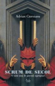 Scrum de secol. O suta una de povesti suprapuse - Adrian Cioroianu