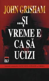 ...Si vreme e ca sa ucizi - John Grisham