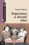 Singuratatea si diavolul milos - Teodor Mazilu