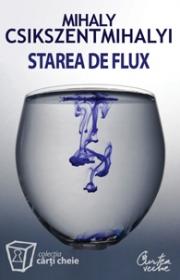 Starea de flux. Psihologia experientei supreme - Mihaly Csikszentmihalyi