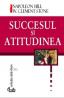 Succesul ?i atitudinea - Napoleon Hill, W. Clement Stone