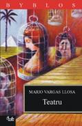 Teatru (Domnisoara din Tacna; Kathie si hipopotamul; Chunga) - Mario Vargas Llosa