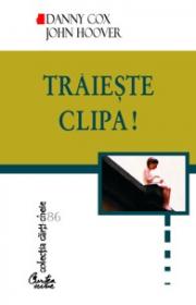 Traieste clipa! - Danny Cox, John Hoover