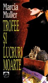Trofee si lucruri moarte - Marcia Muller