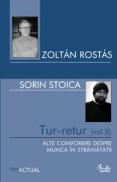 Tur-retur (Vol. II). Alte convorbiri despre munca in strainatate - Zolt?n Rost?s si Sorin Stoica