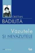 Vazutele si nevazutele - Cristian Badilita