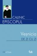Vesnicia de zi cu zi - Calinic Episcopul