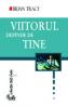 Viitorul depinde de tine - Brian Tracy
