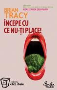 ?ncepe cu ce nu-ti place - Brian Tracy