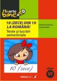 10(zece) Din Zece La Romana! Teste si Lucrari Semestriale. Clasa A Vi-a - Pavelescu Marilena, Gitlan Daniela