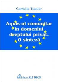 Aquisul Comunitar In Domeniul Dreptului Privat. - Toader Camelia