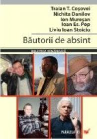 Bautorii De Absint - Cosovei Traian T., Muresan Ion, Danilov Nichita, Pop Ioan Es., Stoiciu Liviu Ioan