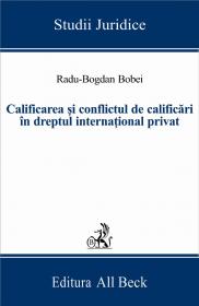 Calificarea si Conflictul De Calificari In Dreptul International Privat - Bobei Radu