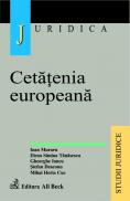 Cetatenia Europeana. Cetatenii, Strainii si Apatrizii In Dreptul Romanesc si European - Cuc Mihai Horia, Deaconu Stefan, Gheorghe Iancu, Muraru Ioan, Tanasescu Elena Simina