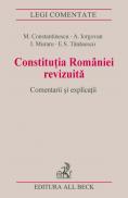 Constitutia Romaniei Revizuita. Comentarii si Explicatii - Constantinescu Mihai, Iorgovan Antonie, Muraru Ioan, Tanasescu Elena Simina