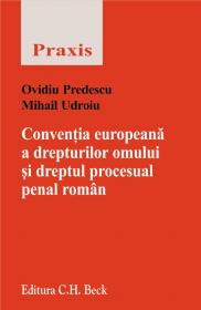 Conventia Europeana A Drepturilor Omului si Dreptul Procesual Penal Roman -  Predescu Ovidiu, Udroiu Mihail