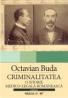 Criminalitatea. O Istorie Medico-legala Romaneasca - Buda Octavian