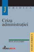 Criza Administratiei - Teorii si Realitati - Alexandru Ioan