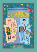 Cu Ce Ne Imbracam (joc Didactic) - Adriana Manolache, Cornelia Dragomir, Mariana Petre, Lili Soare