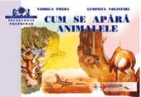 Cum Se Apara Animalele  - Viorica Preda, Luminita  Volintiru