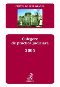 Curtea De Apel Oradea. Culegere De Practica Judiciara 2005 - Curtea de Apel Oradea