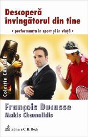 Descopera Invingatorul Din Tine - Chamalidis Makis, Ducasse Francois