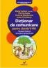 Dictionar De Comunicare Pentru Clasele V-viii. Termeni si Notiuni Gramaticale - Cerkez Matei, Lupu Florica, Padureanu Victoria, Triculescu Ioana