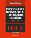 Dictionarul Biografic Al Literaturii Romane (a-l). Vol. I - Sasu Aurel