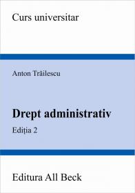 Drept Administrativ, Editia A Ii-a - Trailescu Anton