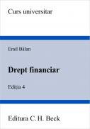 Drept Financiar. Editia 4 - Balan Emil