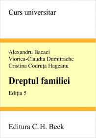 Dreptul Familiei, Ed. A V-a - Bacaci Alexandru, Dumitrache Viorica Claudia, Hageanu Cristina Codruta