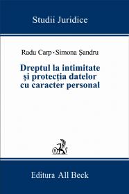 Dreptul La Intimitate si Protectia Datelor Cu Caracter Personal - Carp Radu, Sandru Simona