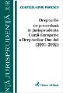 Drepturile De Procedura In Jurisprudenta C.e.d.o. (2001-2002) - Popescu Corneliu Liviu