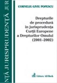 Drepturile De Procedura In Jurisprudenta C.e.d.o. (2001-2002) - Popescu Corneliu Liviu