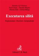 Executarea Silita. Reglementare. Doctrina. Jurisprudenta, Ed. A Ii-a - Balasa Gabriel, Coman Paul, Florescu Dumitru Andreiu Petre, Mrejeru Theodor, Safta Marieta