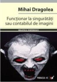 Functionar La Singuratati Sau Contabilul De Imagini - Dragolea Mihai
