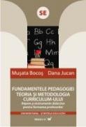 Fundametele Pedagogiei. Teoria si Metodologia Curriculum-ului.repere si Instrumente Didactice Pentru Formarea Profesorilor - Bocos Musata, Jucan Dana
