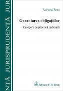 Garantarea Obligatiilor. Culegere De Practica Judiciara - Pena Adriana