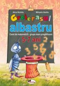 Greierasul Albastru - Caiet Grupa Mare Pregatitoare 5-7 Ani  - Alice Nichita, Mihaela Vasiliu