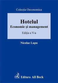 Hotelul. Economie si Management, Editia A VI-a - Lupu Nicolae