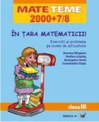 In Tara Matematicii! Exercitii si Probleme Pe Nivele De Dificultate. Clasa A  Iii-a - Birgean Simona, Lautas Rodica, Jenei Georgeta, Gutu Constantin
