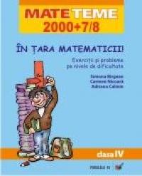 In Tara Matematicii! Exercitii si Probleme Pe Nivele De Dificultate. Clasa A  Iv-a - Birgean Simona, Nicoara Carmen, Calinin Adriana
