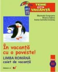 In Vacanta Cu O Poveste! Limba Romana. Caiet De Vacanta. Clasa A Iii-a - Iovanas Camelia Ioana, Sabou Bianca, Scripcariu Marinela