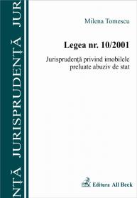 Legea 10/2001. Jurisprudenta Privind Imobilele Preluate Abuziv De Stat - Tomescu Milena