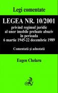 Legea Nr. 10/2001 Privind Regimul Juridic Al Unor Imobile Preluate Abuziv, Comentata si Adnotata - Chelaru Eugen