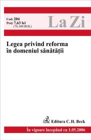 Legea Privind Reforma In Domeniul Sanatatii (in Vigoare Incepand Din 01.05.2006) - 