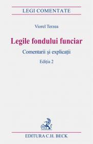 Legile Fondului Funciar. Comentarii si Explicatii. Editia 2 - Terzea Viorel
