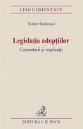 Legislatia Adoptiilor. Comentarii si Explicatii - Bodoasca Teodor
