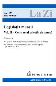 Legislatia Muncii. Volumul 2 - Contractul Colectiv De Munca (actualizat La 01.06.2007). Cod 276 - 