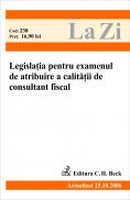 Legislatia Pentru Examenul De Atribuire A Calitatii De Consultant Fiscal (actualizat La 01.02.2007). Cod 258 -